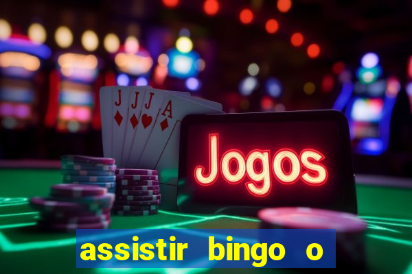 assistir bingo o rei das manhas filme completo dublado