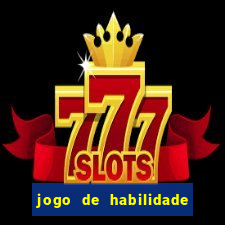 jogo de habilidade para ganhar dinheiro