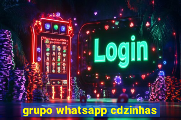 grupo whatsapp cdzinhas
