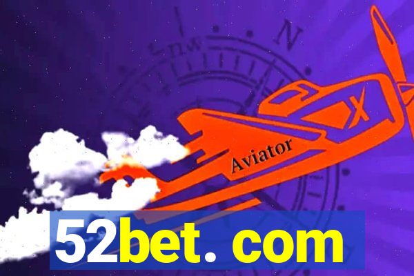 52bet. com