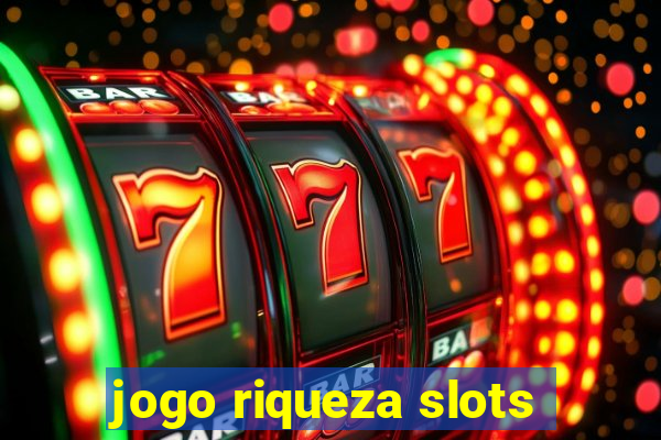 jogo riqueza slots