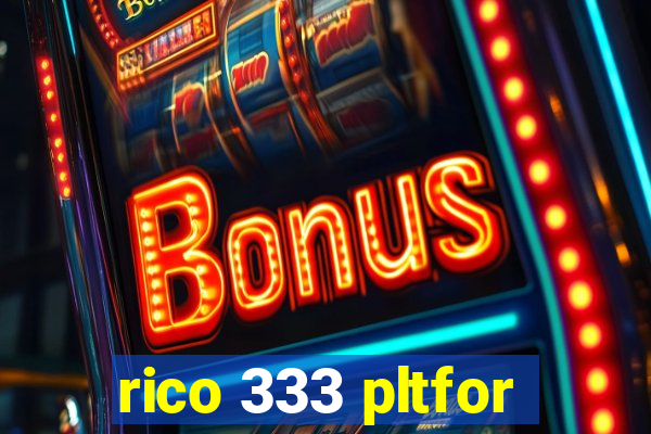 rico 333 pltfor
