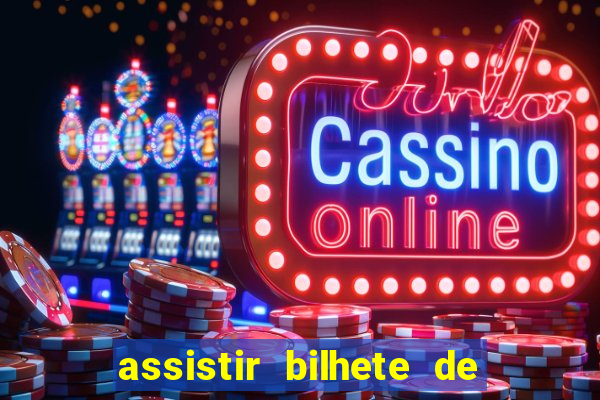 assistir bilhete de loteria dublado