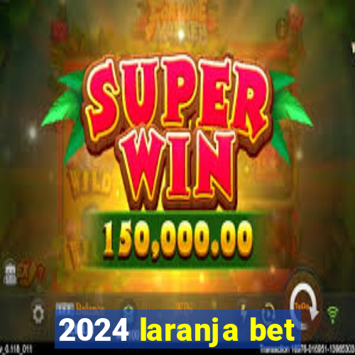 2024 laranja bet