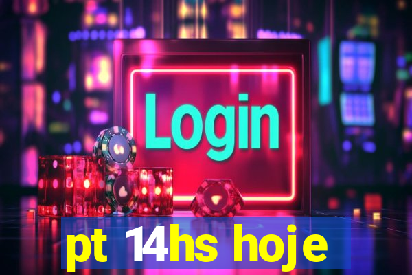pt 14hs hoje