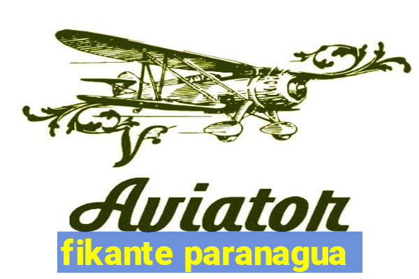 fikante paranagua