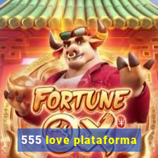 555 love plataforma