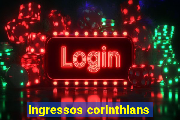 ingressos corinthians