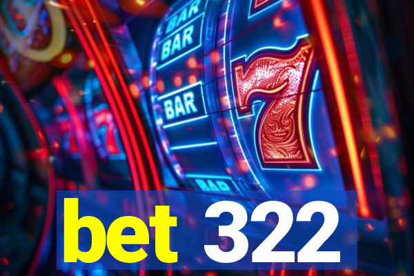 bet 322