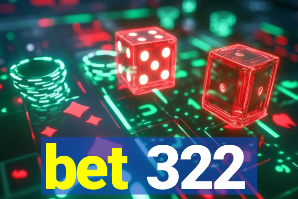 bet 322