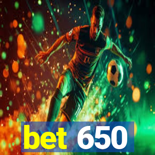bet 650