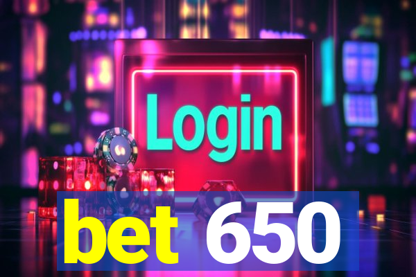 bet 650