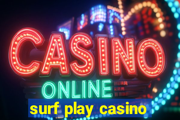surf play casino
