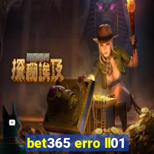 bet365 erro ll01