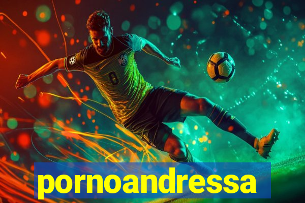pornoandressa