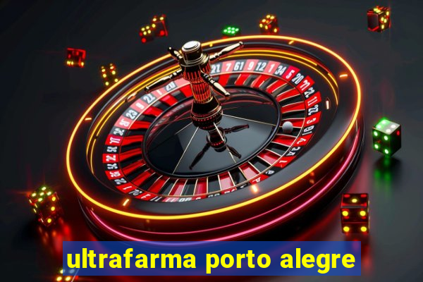 ultrafarma porto alegre