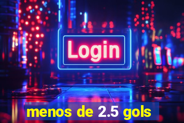 menos de 2.5 gols