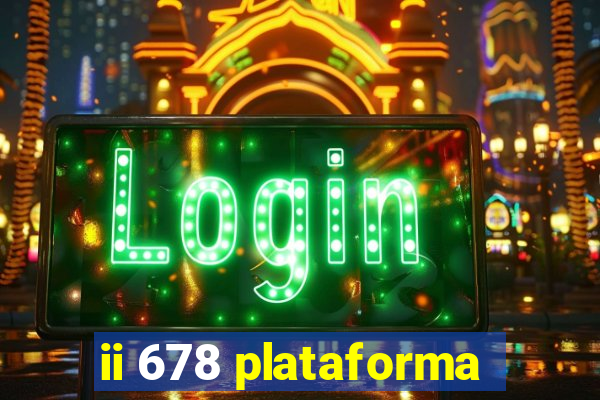 ii 678 plataforma
