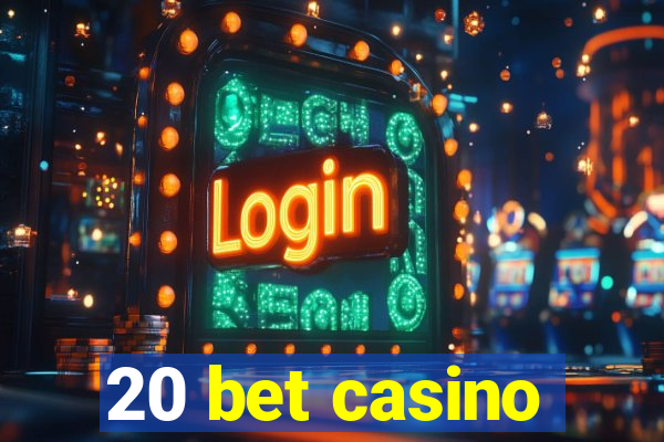 20 bet casino