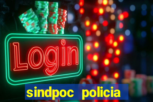 sindpoc policia civil bahia