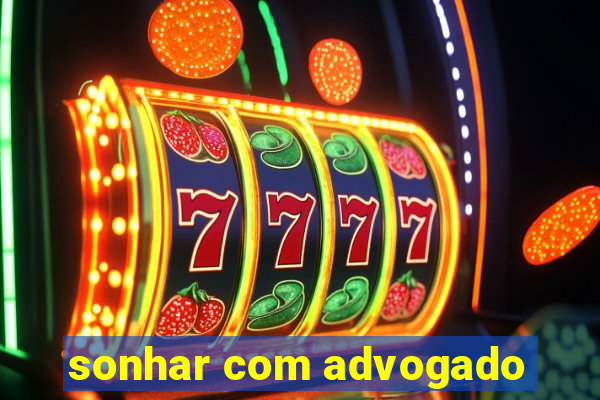 sonhar com advogado