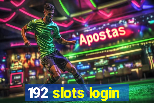 192 slots login