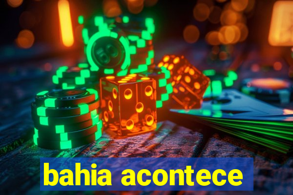 bahia acontece