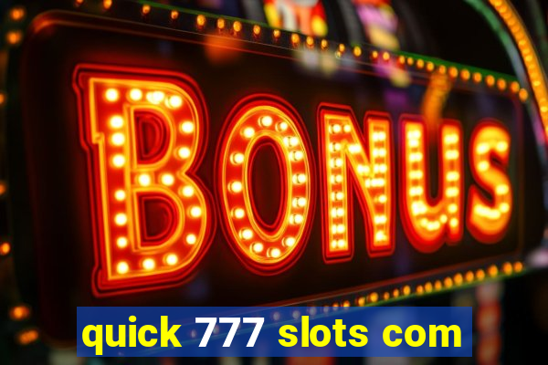quick 777 slots com