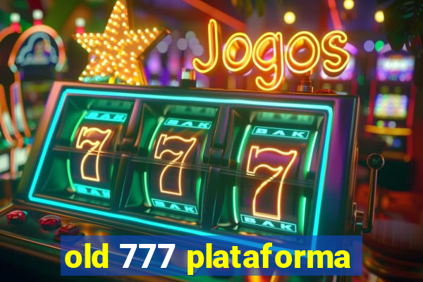 old 777 plataforma