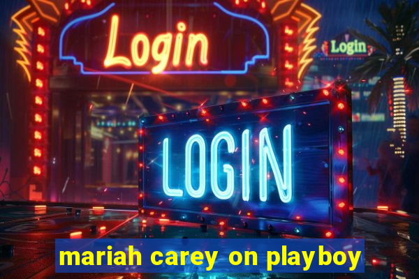 mariah carey on playboy