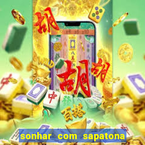 sonhar com sapatona jogo do bicho