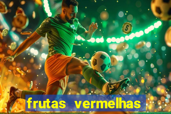 frutas vermelhas nomes e fotos