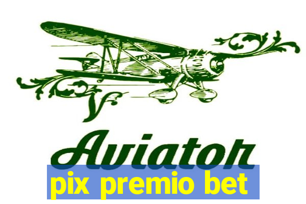 pix premio bet