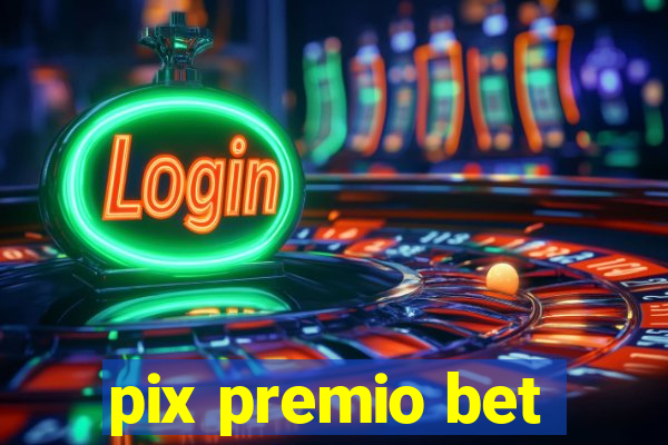 pix premio bet