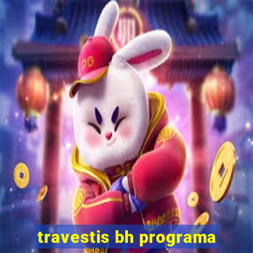 travestis bh programa