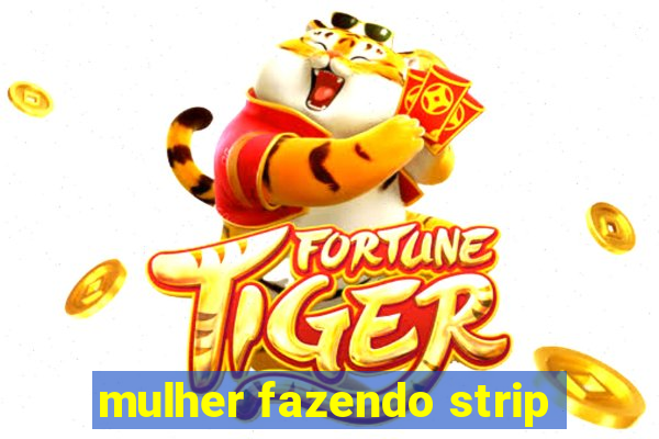 mulher fazendo strip