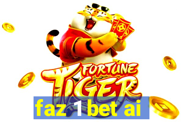 faz 1 bet ai