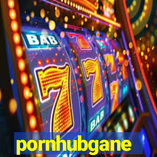 pornhubgane