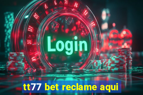tt77 bet reclame aqui