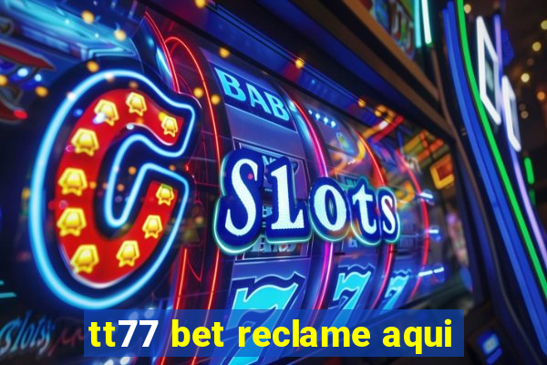 tt77 bet reclame aqui