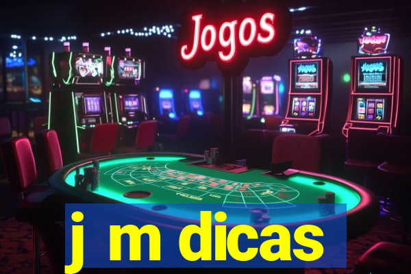 j m dicas