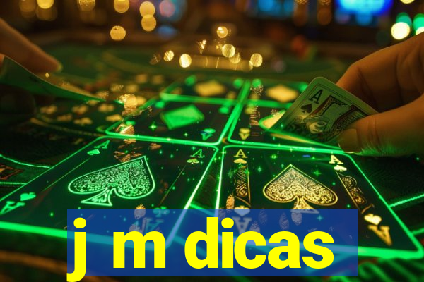 j m dicas