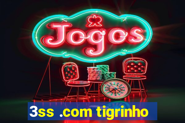 3ss .com tigrinho