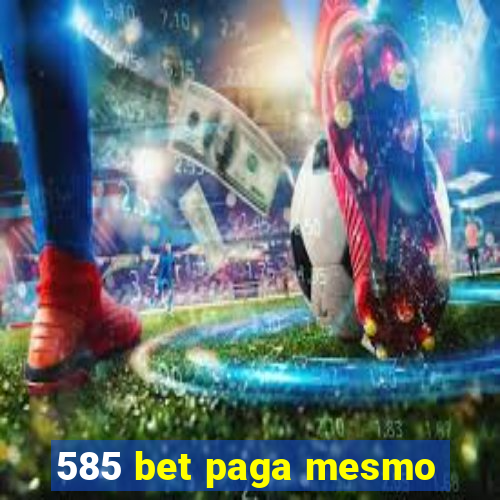 585 bet paga mesmo