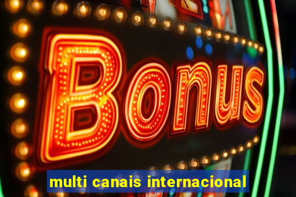 multi canais internacional