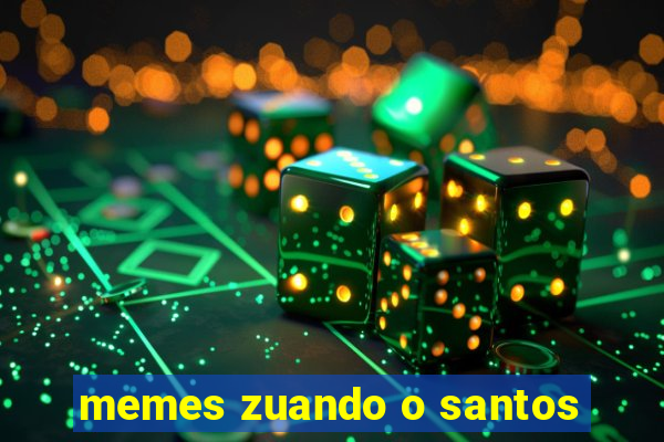 memes zuando o santos