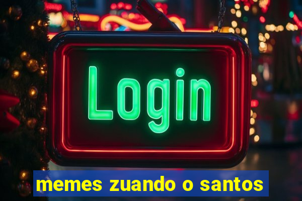 memes zuando o santos