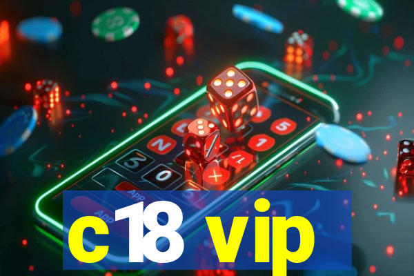 c18 vip