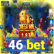 46 bet