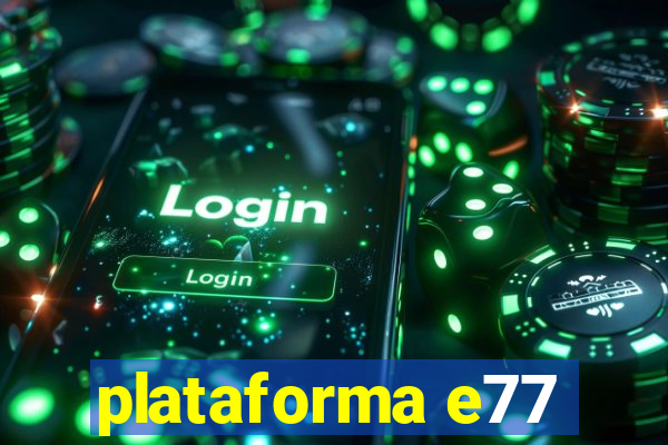 plataforma e77